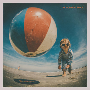 The Bigger Bounce by The Polish Ambassador