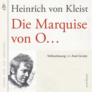 Die Marquise von O... (Volltextlesung von Axel Grube.)