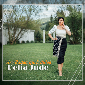 Delia Jude - Are Badea gură dulce