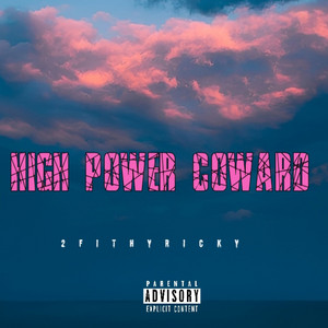 High Power Coward by 2FithyRicky