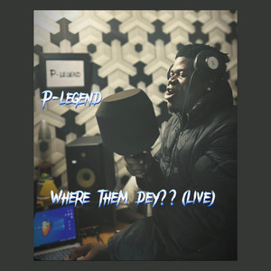 Where Them Dey - Live Session by P-legend