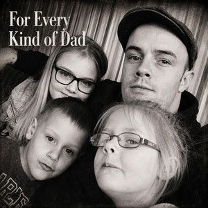 For Every Kind of Dad by Chris Rewired