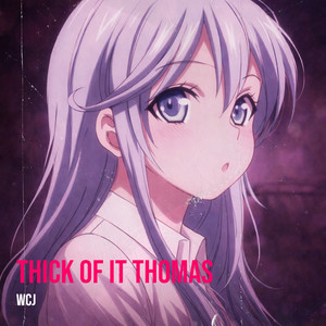 Thick of It Thomas by Wcj