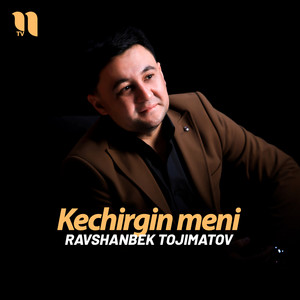Ravshanbek Tojimatov - Kechirgin meni