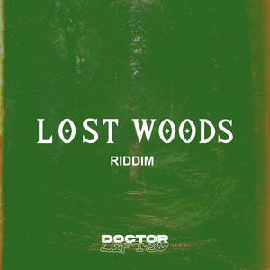 Lost Woods Riddim by Doctor Lifted