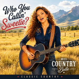 Who You Callin' Sweetie? (Classic Country Honky Tonk) by Miss Country Belle