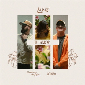Tu Amor by Louiz, Dariana de León, Matteo