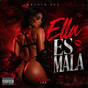 Ella Es Mala by Kelvin J23