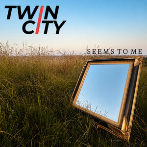 Seems To Me by Twin City