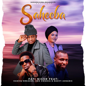 Maishadda Global Resources - Saheeba (feat. Fati Niger, Hamisu Breaker, Ado Gwanja & Nazifi Asnanic)
