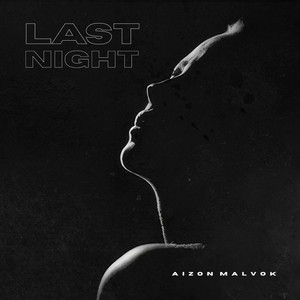 Last Night by Aizon Malvok