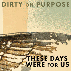 Dirty on Purpose | Spotify