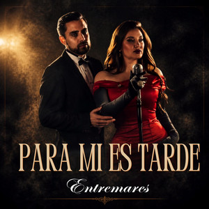 Para Mi Es Tarde by Entremares