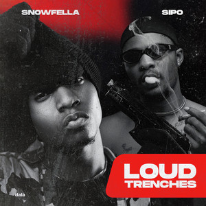 Loud Trenches (feat. Sipo) by SnowFella, Sipo