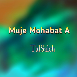 Tal Saleh - Muje Mohabat A