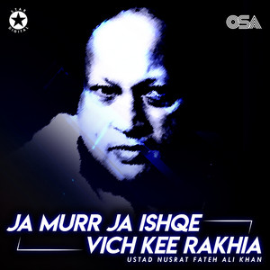 Nusrat Fateh Ali Khan - Ja Murr Ja Ishqe Vich Kee Rakhia