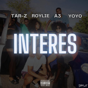 INTERES by Tar-Z, Roylie, A3, Yoyo