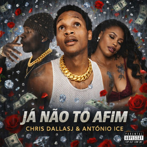 JÁ NÃO TÔ AFIM by Chris Dallasj, António Ice