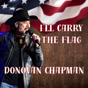 I'll Carry the Flag by Donovan Chapman