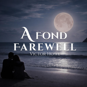 A Fond Farewell by Victor Howe