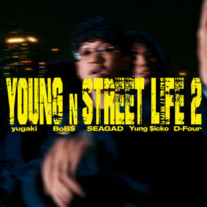 YOUNG n STREET LIFE 2 (feat. BoB$, Yugaki, SEAGAD & Yung $icko) by D-Four, BoB$, yugaki, SEAGAD, Yung $icko
