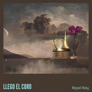 LLEGO EL CORO by miguel roky