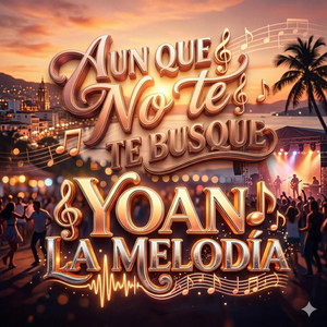 Aun que no te busque by Yoan la melodia