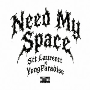 Need My Space by Stt Laurentt, YungParadise, PBS Records