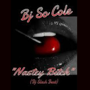 Nasty Bitch (feat. Bj So Cole)