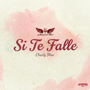 SI TE FALLE by Jeyce Guerrero, Charly Flow