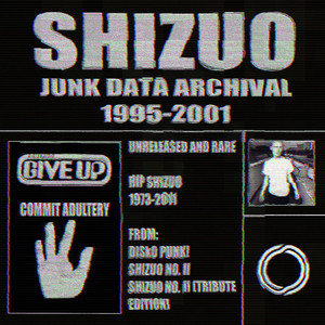 SHIZUO: Junk Data Archival 1995-2001 - Album by Omniauris Records