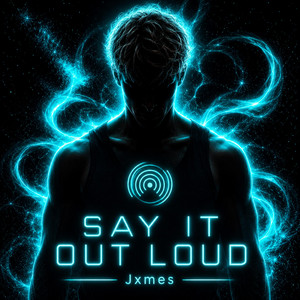 Say It Out Loud by Jxmes