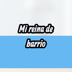 Mi reyna de barrió by Elian Love
