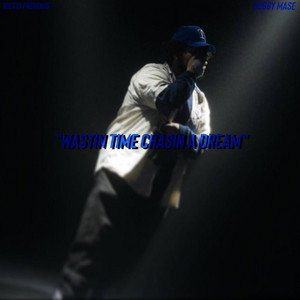 Wastin Time Chasin A Dream by Bobby Mase