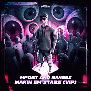 Makin' Them Stare VIP by Mport, Rivibes