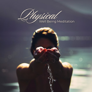 Physical Well Being Meditation - Positive Energy, Emotional Cleansing, Relaxation Music album