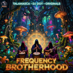 Frequency Brotherhood by Talamasca, DJ Dot, Originals