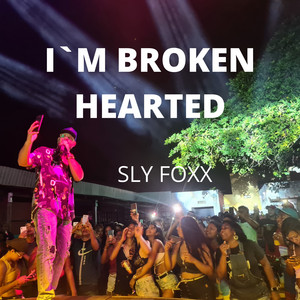 Sly Foxx - I'm Broken Hearted