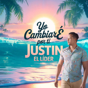 Yo Cambiare Por Ti by Justin El Lider