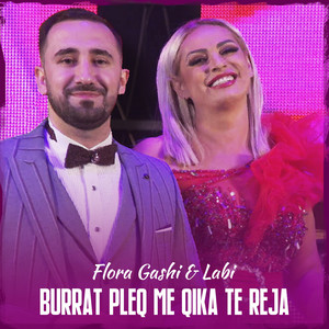 Flora Gashi - Burrat Pleq Me Qika Te Reja (feat. Labi)