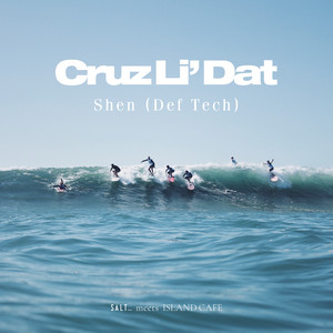 Cruz Li’ Dat by Shen (Def Tech)