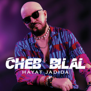 Cheb Bilal - HAYAT JADIDA