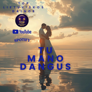 TOP Lietuviškos dainos - TU MANO DANGUS