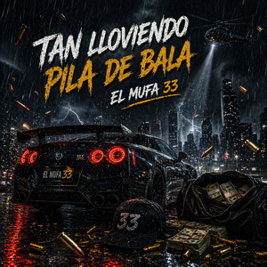 TAN LLOVIENDO PILA DE BALA by EL MAFU 33
