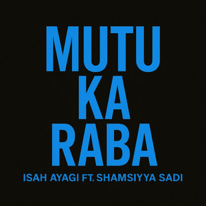 Isah Ayagi - Mutu Ka Raba (feat. Shamsiyya sadi)