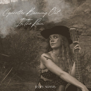 Cigarettes Burning Out (In The Rain) by Jessey Adams