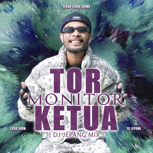 Tor Monitor Ketua - DJ Jepang Mix by JEDAG JEDUG SOUND, DJ Jepang