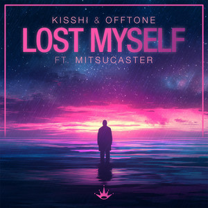 Lost Myself by Kisshi, OFFTONE, Mitsucaster
