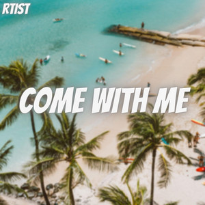 Come with me by Rtist