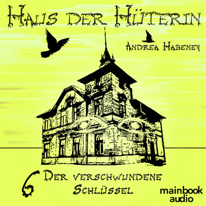 Haus der Hüterin: Band 6 - Der verschwundene Schlüssel (Fantasy-Serie) Audiobook